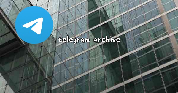 <b>telegram archive</b>